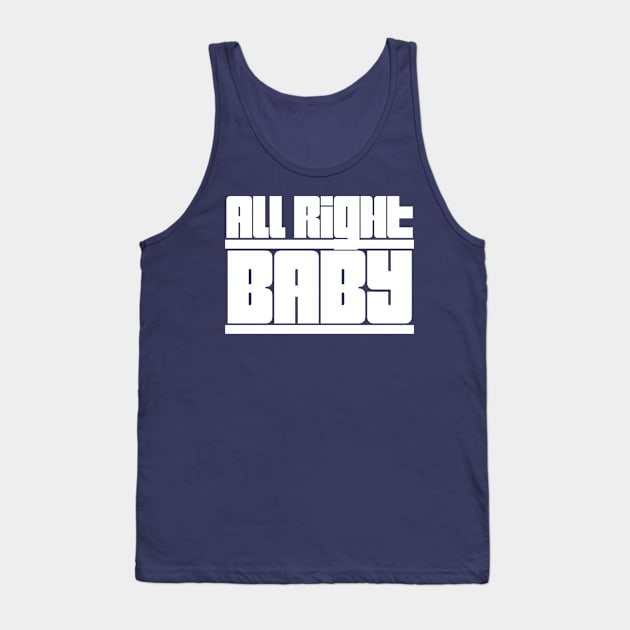 All Right Baby Tank Top by AmRo Store